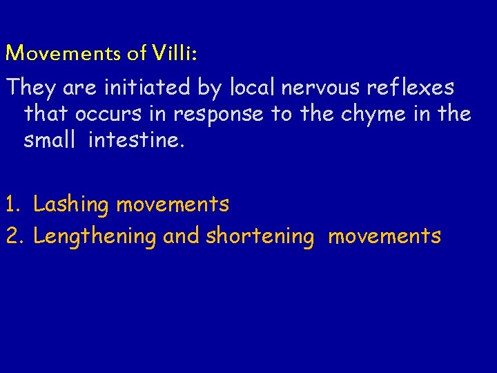 Movements of Villi: They are initiated by local nervous reflexes that occurs in response