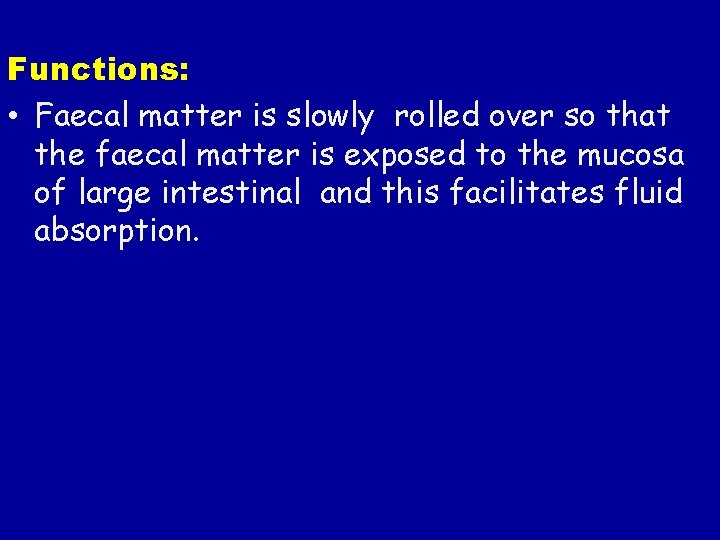 Functions: • Faecal matter is slowly rolled over so that the faecal matter is Functions: • Faecal matter is slowly rolled over so that the faecal matter is