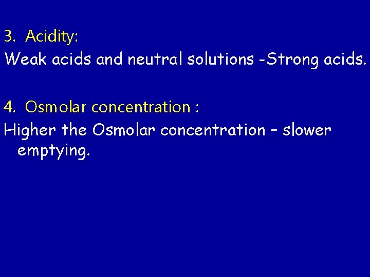 3. Acidity: Weak acids and neutral solutions -Strong acids. 4. Osmolar concentration : Higher 3. Acidity: Weak acids and neutral solutions -Strong acids. 4. Osmolar concentration : Higher