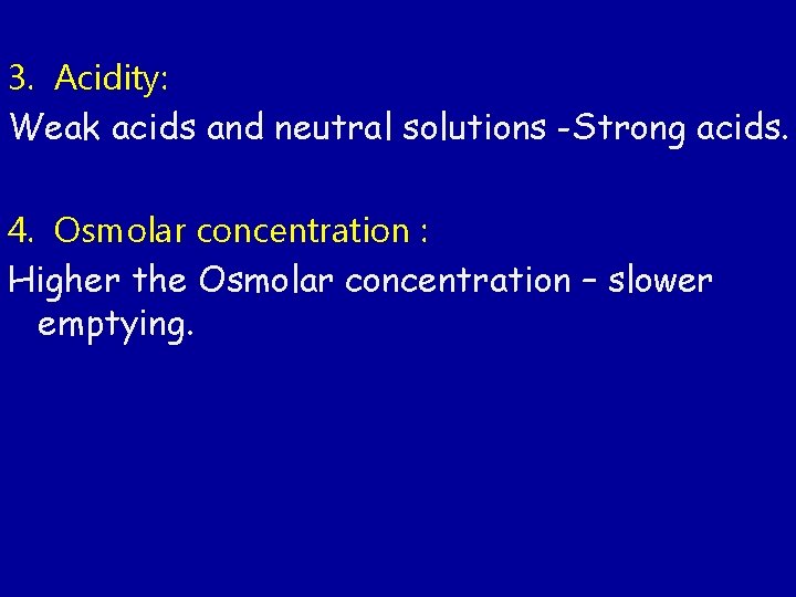 3. Acidity: Weak acids and neutral solutions -Strong acids. 4. Osmolar concentration : Higher