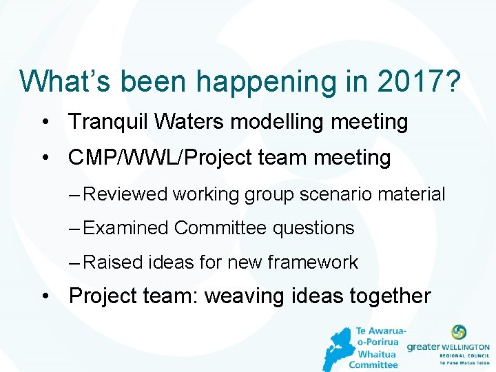 What’s been happening in 2017? • Tranquil Waters modelling meeting • CMP/WWL/Project team meeting
