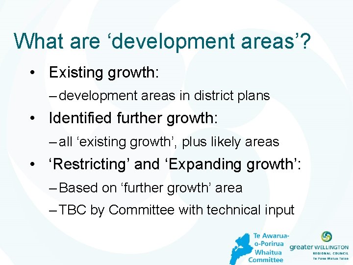 What are ‘development areas’? • Existing growth: – development areas in district plans •