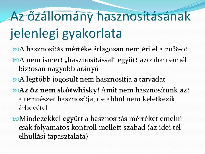 Az őzállomány hasznosításának jelenlegi gyakorlata A hasznosítás mértéke átlagosan nem éri el a 20%-ot