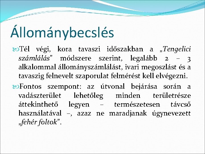 Állománybecslés Tél végi, kora tavaszi időszakban a „Tengelici számlálás” módszere szerint, legalább 2 –