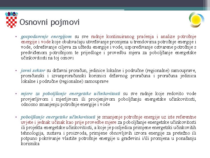 Osnovni pojmovi • gospodarenje energijom su sve radnje kontinuiranog praćenja i analize potrošnje energije