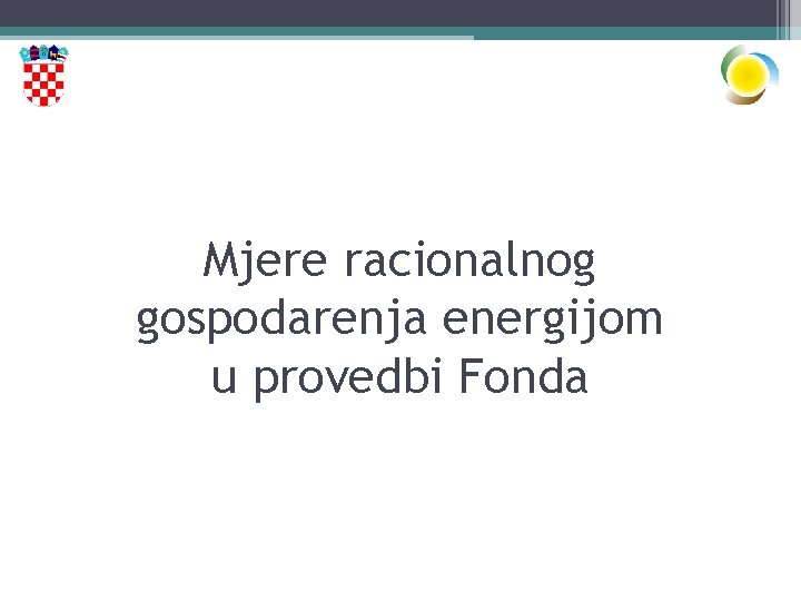 Mjere racionalnog gospodarenja energijom u provedbi Fonda 