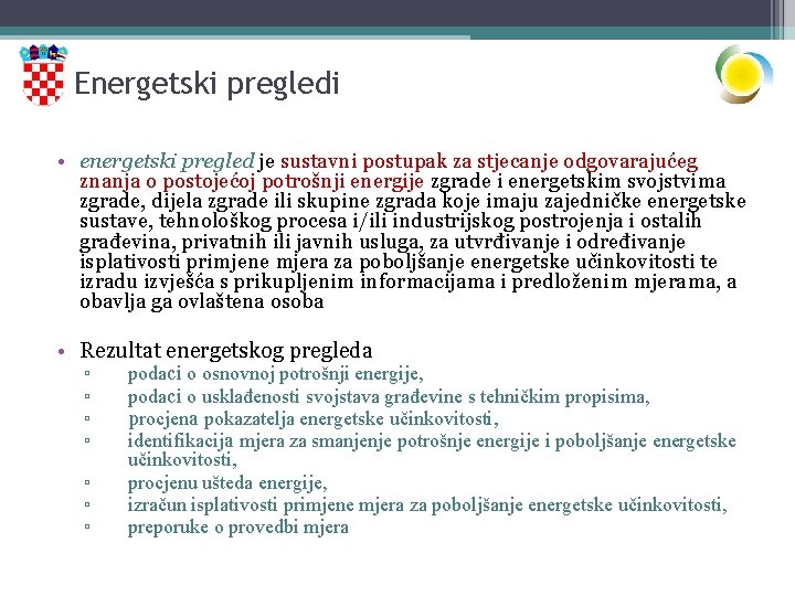 Energetski pregledi • energetski pregled je sustavni postupak za stjecanje odgovarajućeg znanja o postojećoj