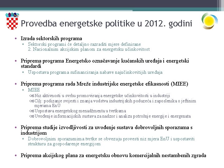 Provedba energetske politike u 2012. godini • Izrada sektorskih programa ▫ Sektorski programi će