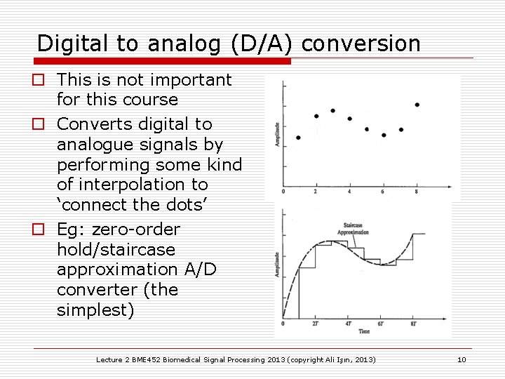 Digital to analog (D/A) conversion o This is not important for this course o Digital to analog (D/A) conversion o This is not important for this course o