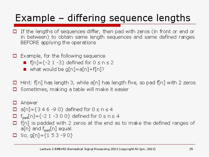 Example – differing sequence lengths o If the lengths of sequences differ, then pad Example – differing sequence lengths o If the lengths of sequences differ, then pad