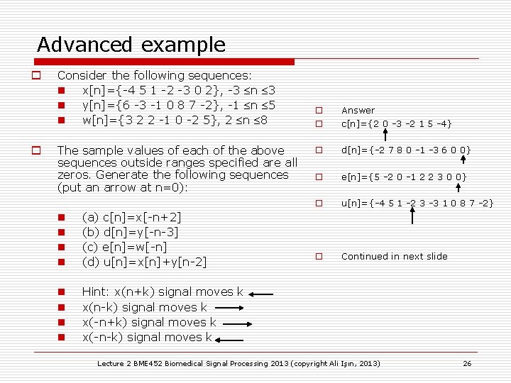 Advanced example o o Consider the following sequences: n x[n]={-4 5 1 -2 -3