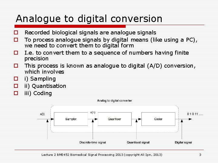 Analogue to digital conversion o o o o Recorded biological signals are analogue signals Analogue to digital conversion o o o o Recorded biological signals are analogue signals