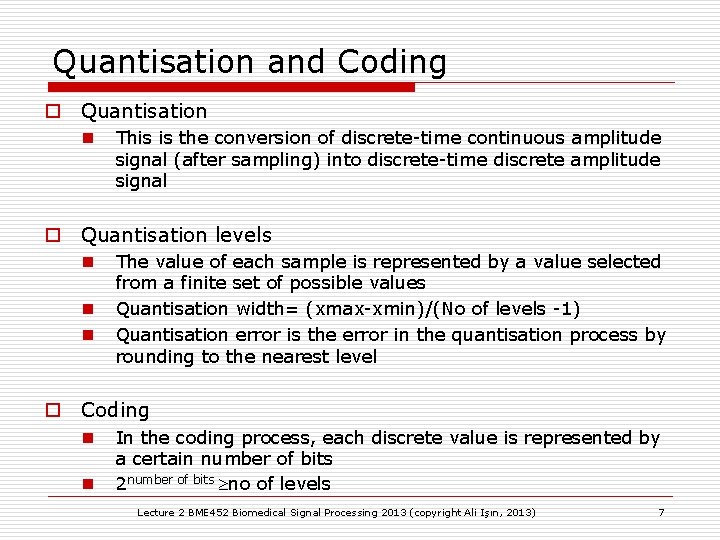 Quantisation and Coding o Quantisation n This is the conversion of discrete-time continuous amplitude Quantisation and Coding o Quantisation n This is the conversion of discrete-time continuous amplitude