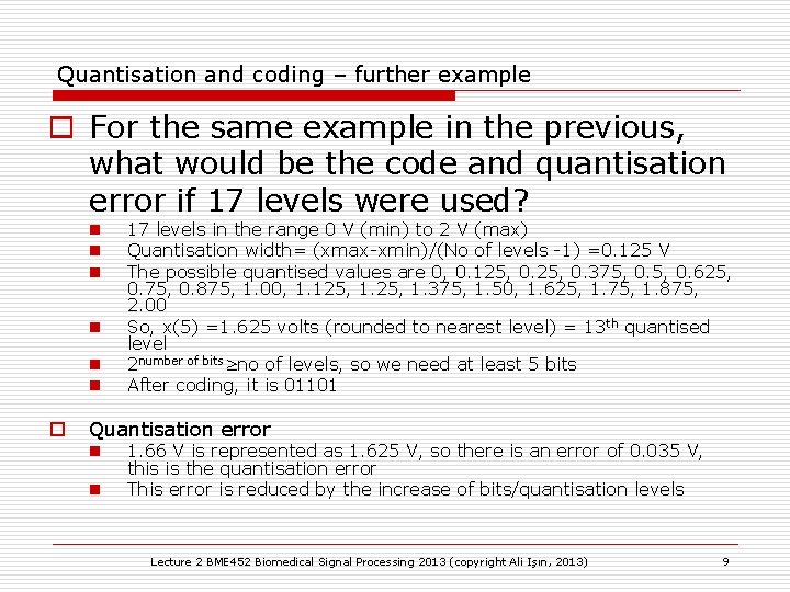 Quantisation and coding – further example o For the same example in the previous, Quantisation and coding – further example o For the same example in the previous,