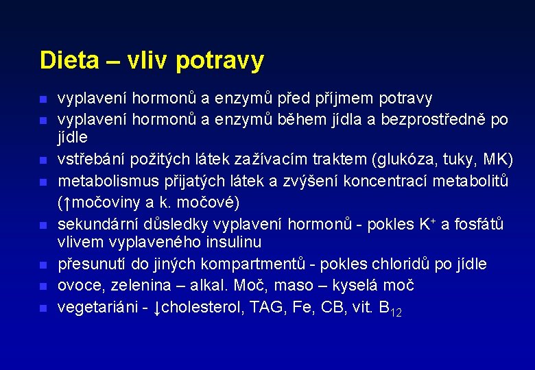 Dieta – vliv potravy n n n n vyplavení hormonů a enzymů před příjmem