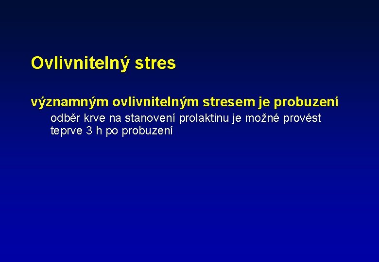 Ovlivnitelný stres významným ovlivnitelným stresem je probuzení odběr krve na stanovení prolaktinu je možné