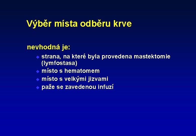 Výběr místa odběru krve nevhodná je: u u strana, na které byla provedena mastektomie