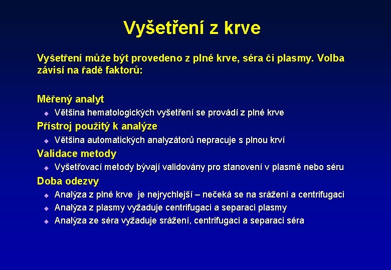 Vyšetření z krve Vyšetření může být provedeno z plné krve, séra či plasmy. Volba