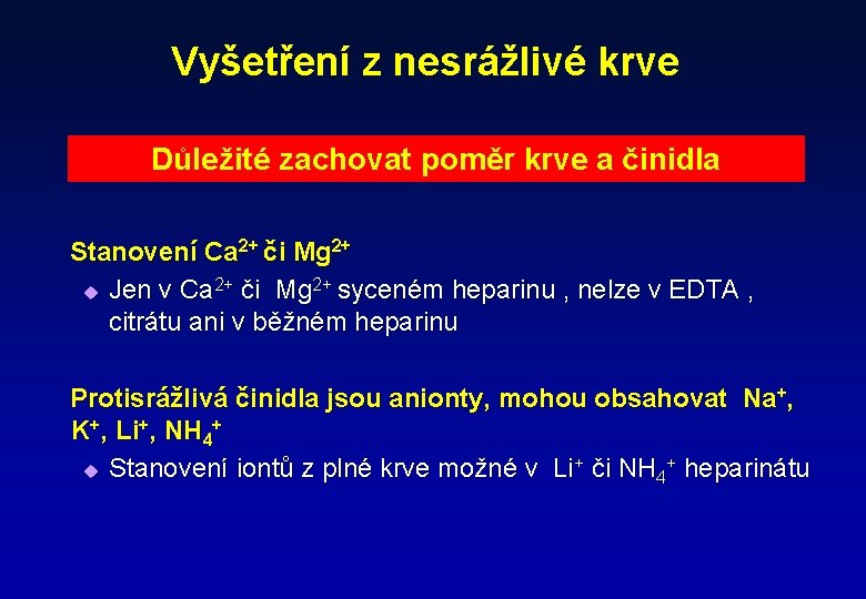 Vyšetření z nesrážlivé krve Důležité zachovat poměr krve a činidla Stanovení Ca 2+ či