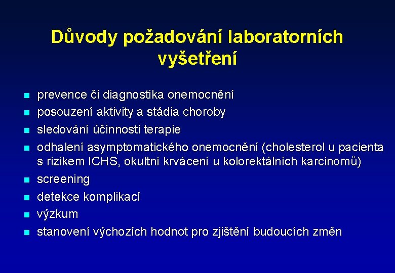 Důvody požadování laboratorních vyšetření n n n n prevence či diagnostika onemocnění posouzení aktivity