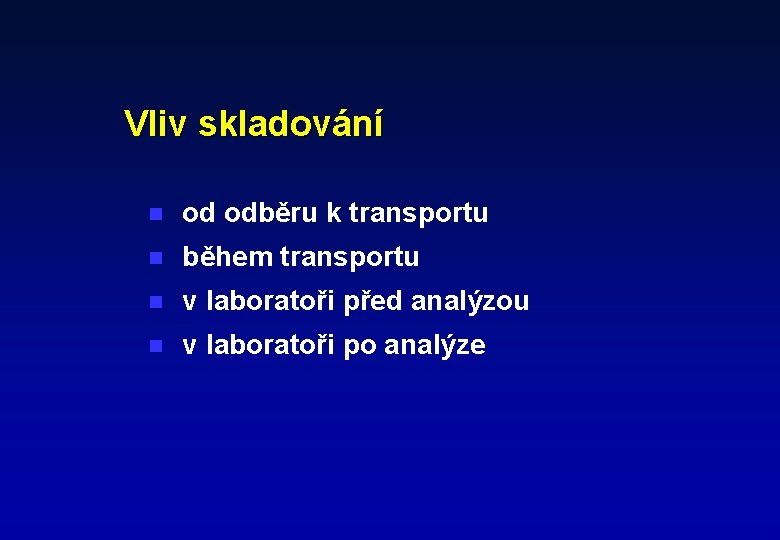 Vliv skladování n od odběru k transportu n během transportu n v laboratoři před