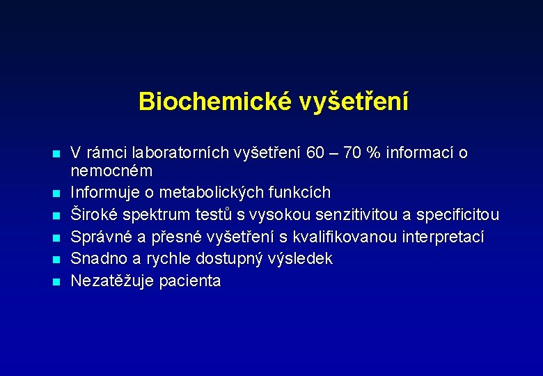 Biochemické vyšetření n n n V rámci laboratorních vyšetření 60 – 70 % informací