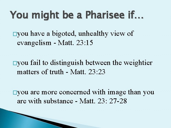 You might be a Pharisee if… �you have a bigoted, unhealthy view of evangelism