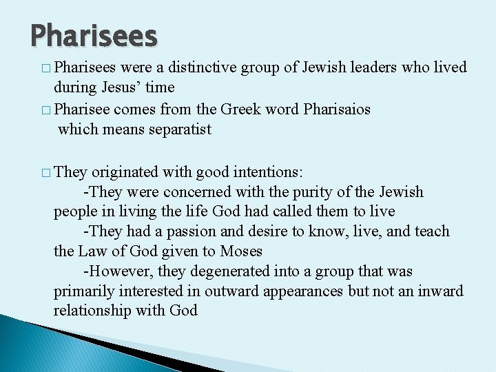 Pharisees � Pharisees were a distinctive group of Jewish leaders who lived during Jesus’
