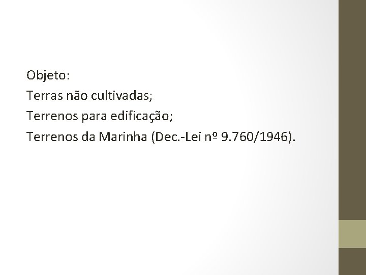 Objeto: Terras não cultivadas; Terrenos para edificação; Terrenos da Marinha (Dec. -Lei nº 9.