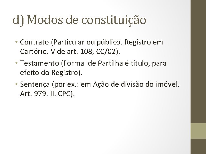 d) Modos de constituição • Contrato (Particular ou público. Registro em Cartório. Vide art.