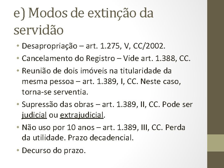 e) Modos de extinção da servidão • Desapropriação – art. 1. 275, V, CC/2002.