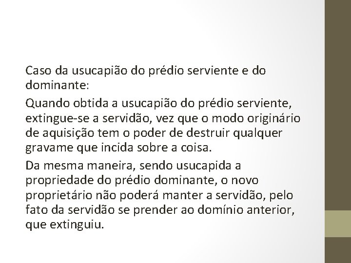 Caso da usucapião do prédio serviente e do dominante: Quando obtida a usucapião do