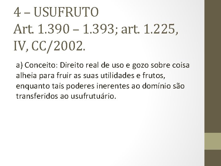 4 – USUFRUTO Art. 1. 390 – 1. 393; art. 1. 225, IV, CC/2002.