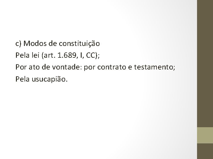 c) Modos de constituição Pela lei (art. 1. 689, I, CC); Por ato de