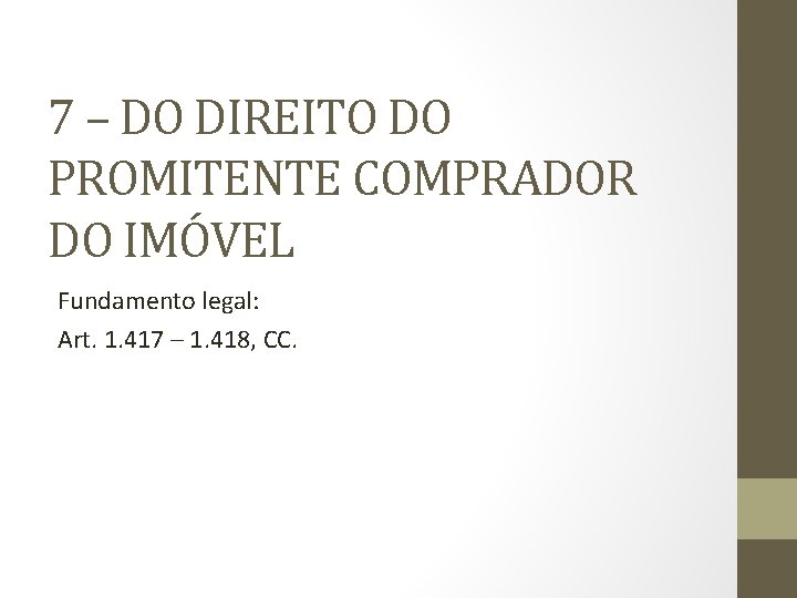 7 – DO DIREITO DO PROMITENTE COMPRADOR DO IMÓVEL Fundamento legal: Art. 1. 417