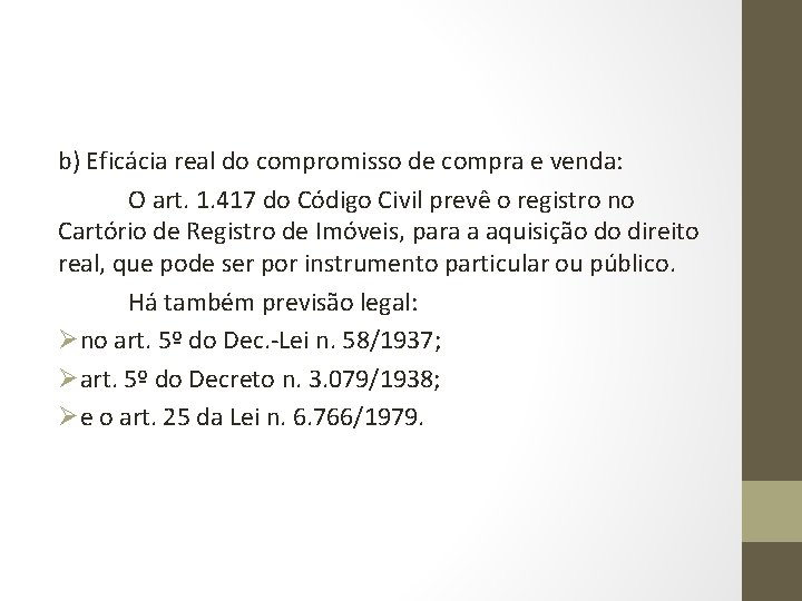 b) Eficácia real do compromisso de compra e venda: O art. 1. 417 do