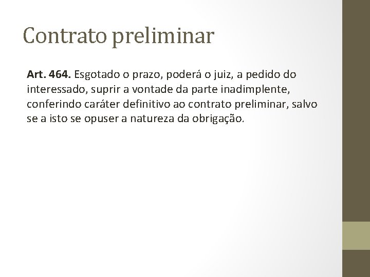 Contrato preliminar Art. 464. Esgotado o prazo, poderá o juiz, a pedido do interessado,