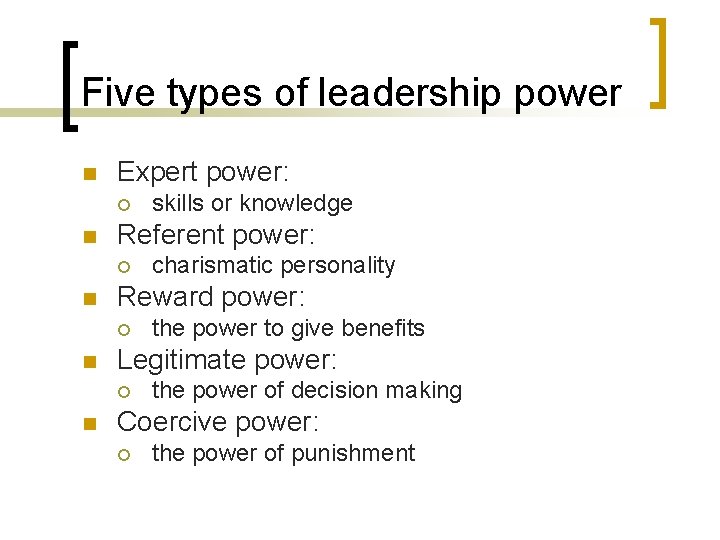 Five types of leadership power n Expert power: ¡ n Referent power: ¡ n