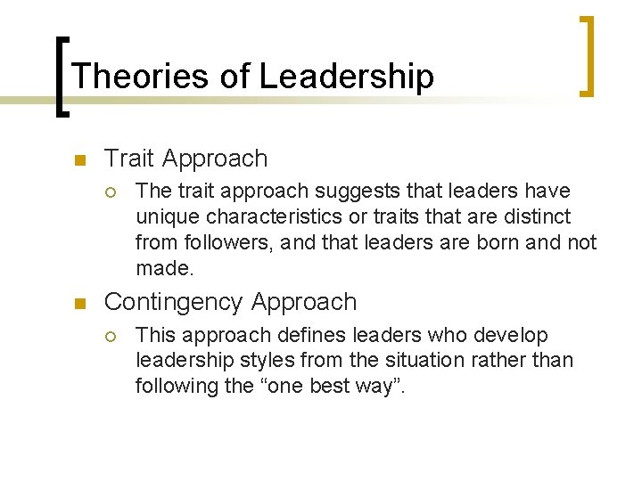 Theories of Leadership n Trait Approach ¡ n The trait approach suggests that leaders