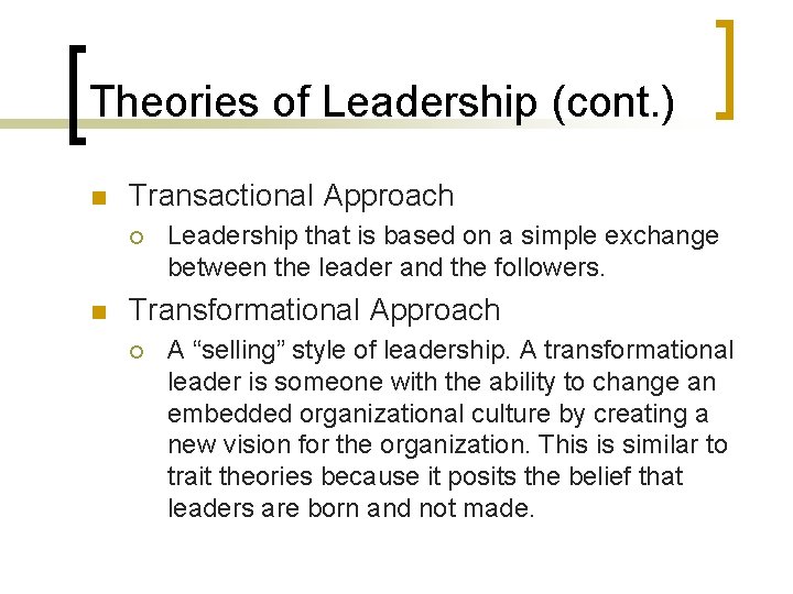 Theories of Leadership (cont. ) n Transactional Approach ¡ n Leadership that is based