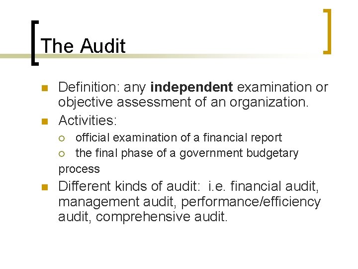 The Audit n n Definition: any independent examination or objective assessment of an organization.