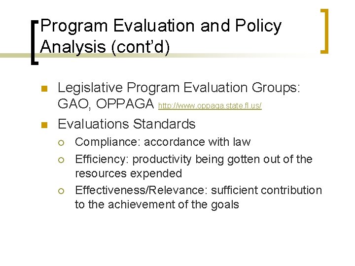 Program Evaluation and Policy Analysis (cont’d) n n Legislative Program Evaluation Groups: GAO, OPPAGA