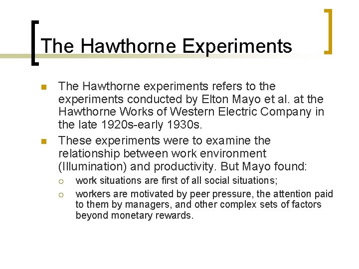 The Hawthorne Experiments n n The Hawthorne experiments refers to the experiments conducted by