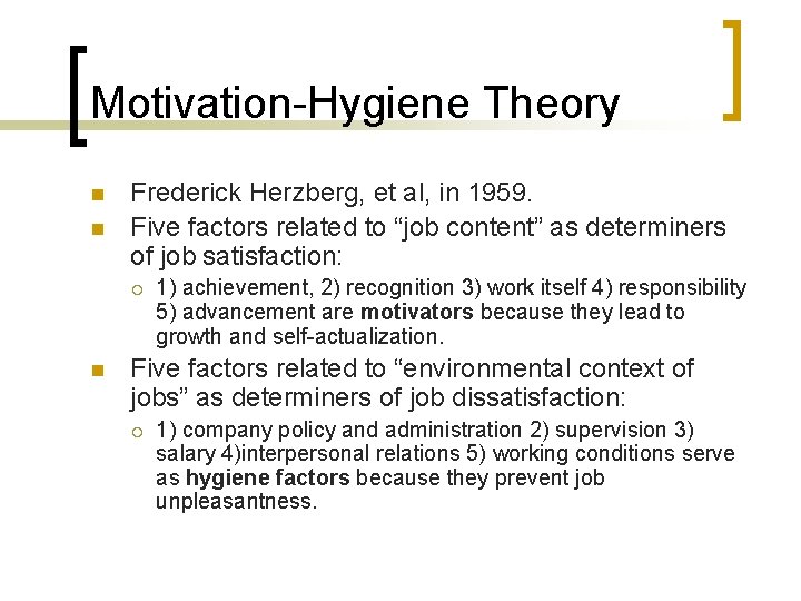 Motivation-Hygiene Theory n n Frederick Herzberg, et al, in 1959. Five factors related to