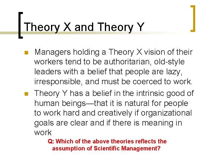 Theory X and Theory Y n n Managers holding a Theory X vision of