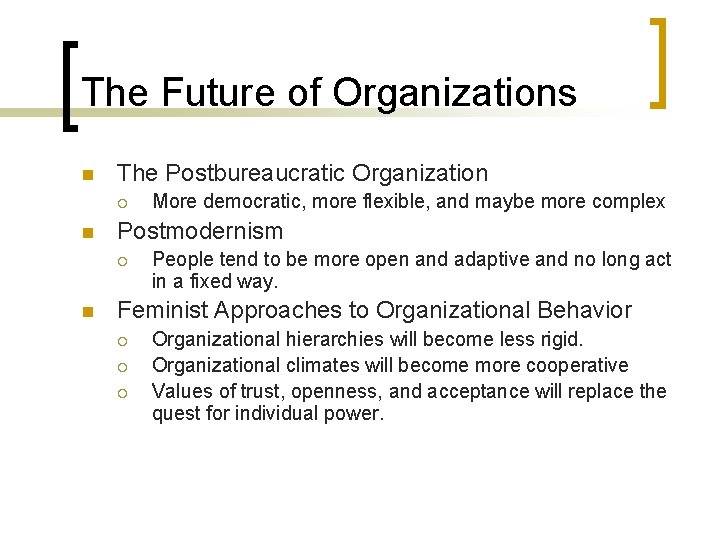 The Future of Organizations n The Postbureaucratic Organization ¡ n Postmodernism ¡ n More