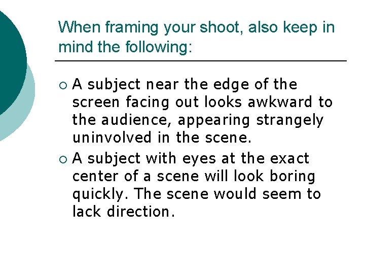 When framing your shoot, also keep in mind the following: A subject near the