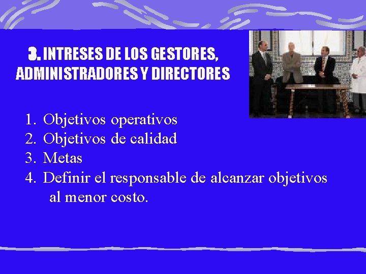 3. INTRESES DE LOS GESTORES, ADMINISTRADORES Y DIRECTORES 1. 2. 3. 4. Objetivos operativos