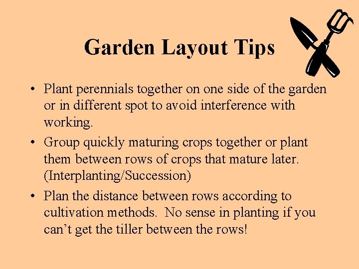 Garden Layout Tips • Plant perennials together on one side of the garden or