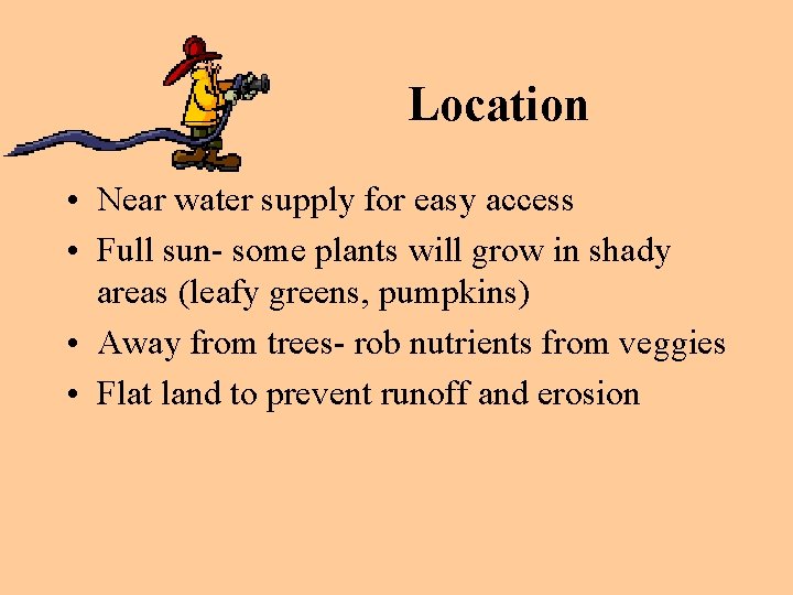 Location • Near water supply for easy access • Full sun- some plants will